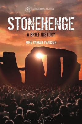 Stonehenge: A Brief History - Mike Parker Pearson