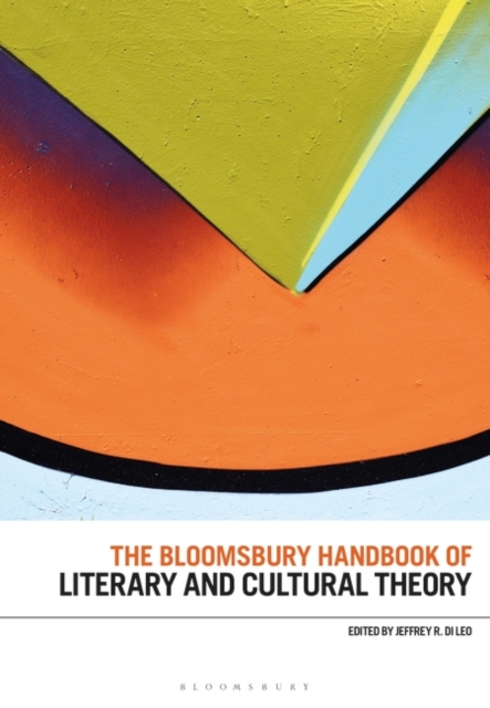 The Bloomsbury Handbook of Literary and Cultural Theory - Jeffrey R. Di Leo
