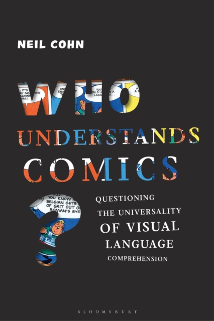 Who Understands Comics?: Questioning the Universality of Visual Language Comprehension - Neil Cohn