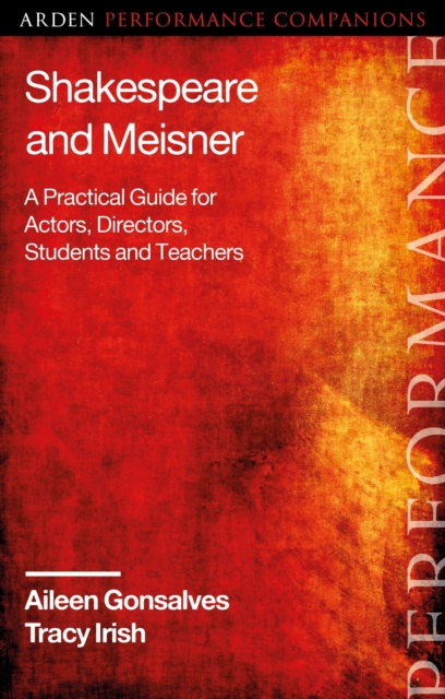 Shakespeare and Meisner: A Practical Guide for Actors, Directors, Students and Teachers - Aileen Gonsalves
