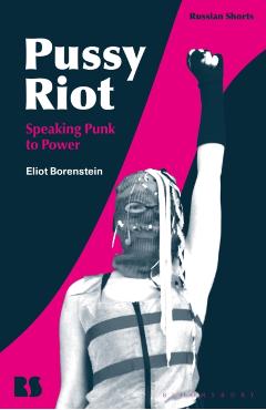 Coperta cărții 'Pussy Riot: Speaking Punk to Power - Eliot Borenstein'