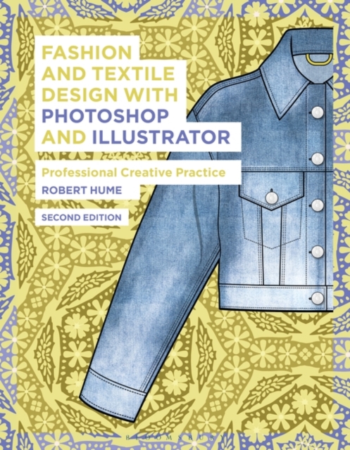 Fashion and Textile Design with Photoshop and Illustrator: Professional Creative Practice - Robert Hume