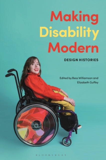 Making Disability Modern: Design Histories - Bess Williamson