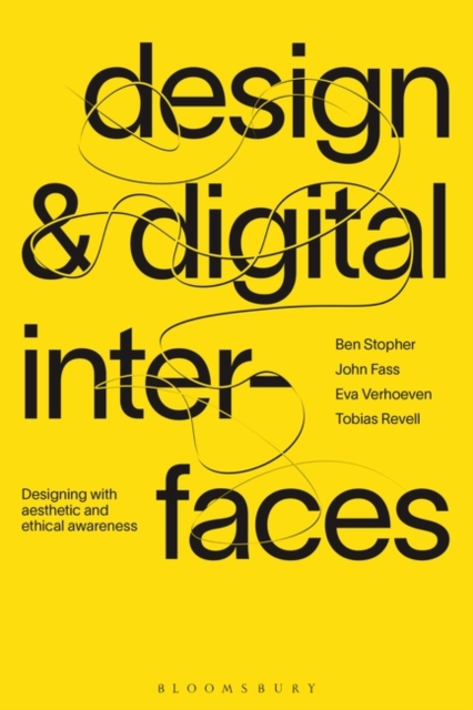 Design and Digital Interfaces: Designing with Aesthetic and Ethical Awareness - Ben Stopher