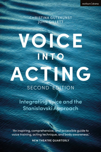 Voice Into Acting: Integrating Voice and the Stanislavski Approach - Christina Gutekunst