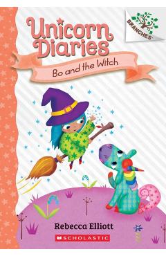 Bo and the Witch: A Branches Book (Unicorn Diaries #10) - Rebecca Elliott