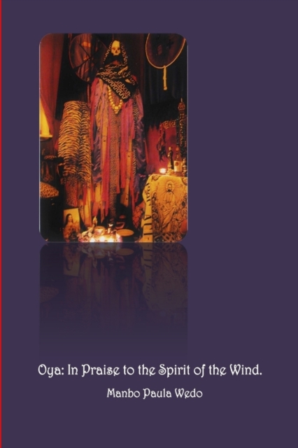 Oya: In Praise to the Spirit of the Wind - Manbo Paula Wedo