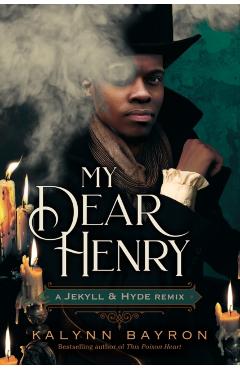 Coperta cărții 'My Dear Henry: A Jekyll & Hyde Remix - Kalynn Bayron'