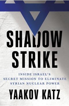 Coperta cărții 'Shadow Strike - Yaakov Katz'