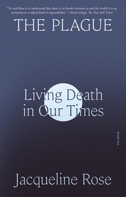 The Plague: Living Death in Our Times - Jacqueline Rose