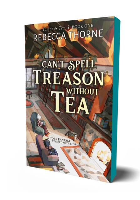 Can't Spell Treason Without Tea - Rebecca Thorne