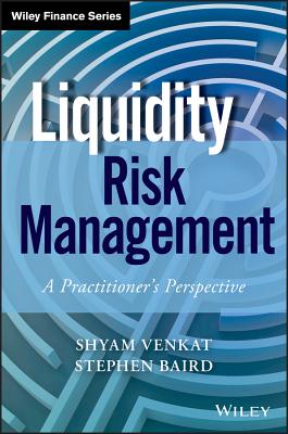 Liquidity Risk Management: A Practitioner's Perspective - Shyam Venkat