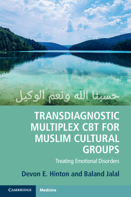 Transdiagnostic Multiplex CBT for Muslim Cultural Groups: Treating Emotional Disorders - Devon E. Hinton