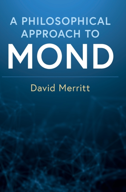 A Philosophical Approach to MOND - David Merritt