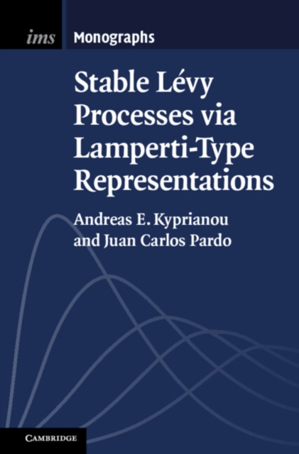 Stable Lévy Processes Via Lamperti-Type Representations - Andreas E. Kyprianou