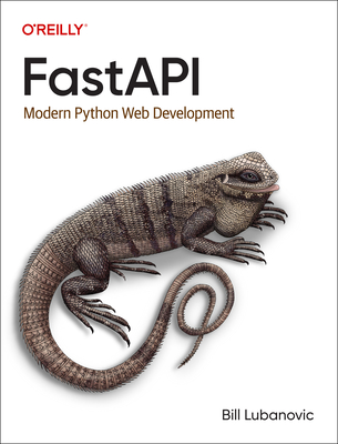 Fastapi: Modern Python Web Development - Bill Lubanovic