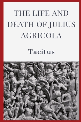 The Life and Death of Julius Agricola - Tacitus