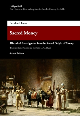 Coperta cărții 'Sacred Money: A Historical Investigation into the Sacred Origin of Money - Bernhard Laum'