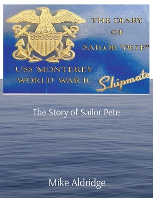 USS Monterey: The Story of Sailor Pete - Michael L. Aldridge