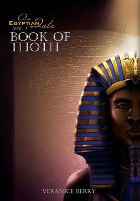 An Egyptian Tale: Book of Thoth Vol 3 - Veranice Berry