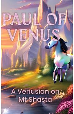Coperta cărții 'A Venusian on Mt Shasta - Paul Of Venus'