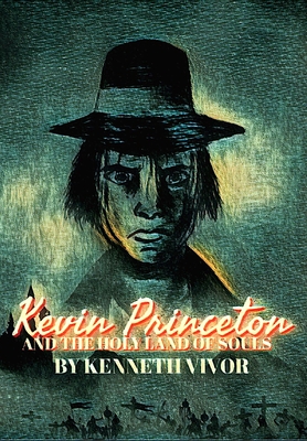 Kevin Princeton: And the Holy Land of Souls - Kenneth Vivor