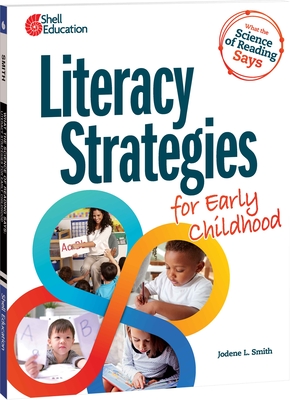 What the Science of Reading Says: Literacy Strategies for Early Childhood - Jodene Smith