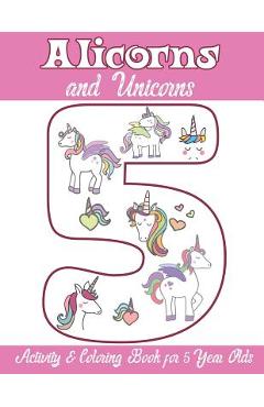 Coperta cărții 'Alicorns and Unicorns Activity & Coloring Book for 5 Year Olds: Coloring Pages, Mazes, Puzzles, Dot to Dot, Word Search'