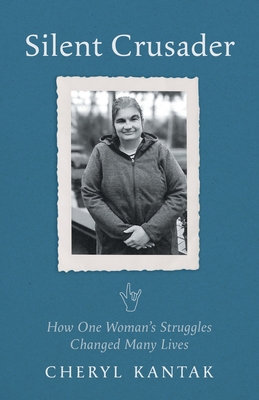 Coperta cărții 'Silent Crusader: How One Woman's Struggles Changed Many Lives - Cheryl Kantak'