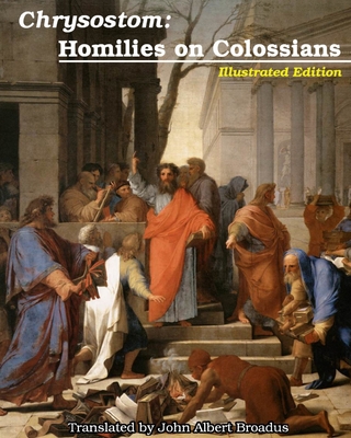 Chrysostom: Homilies on Colossians: Illustrated - St John Chrysostom