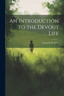 An Introduction to the Devout Life - Franois De Sales