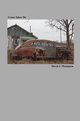 Coperta cărții 'Grace Takes Me - David J. Thompson'