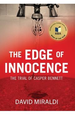 The Edge of Innocence: The Trial of Casper Bennett - David Miraldi