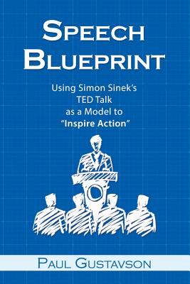 Coperta cărții 'Speech Blueprint: Using Simon Sinek's TED Talk as a Model to Inspire Action - Paul Gustavson'