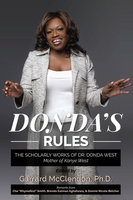 Donda's Rules: The Scholarly Documents of Dr. Donda West (Mother of Kanye West) - Garrard Mcclendon