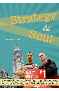 Coperta cărții 'Strategy & Soul: A Campaigner's Tale of Fighting Billionaires, Corrupt Officials, and Philadelphia Casinos - Daniel'