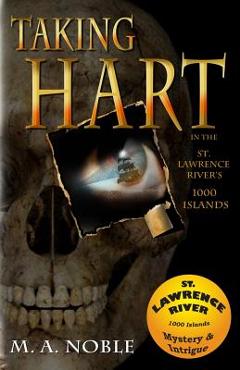 Coperta cărții 'Taking Hart: In the St. Lawrence River's 1000 Islands - M. A. Noble'
