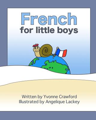 Coperta cărții 'French for Little Boys: A beginning French workbook for little boys - Angelique Ann Lackey'