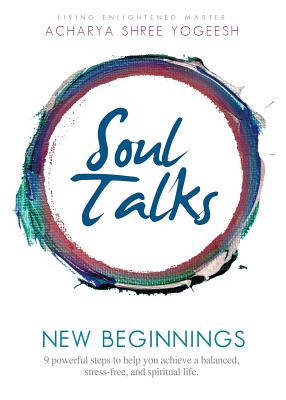 Soul Talks: New Beginnings - Acharya Shree Yogeesh