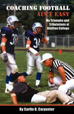 Coaching Football Ain't Easy - Carlin B. Carpenter