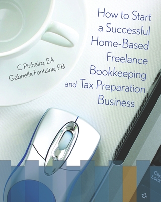 Coperta cărții 'How To Start A Successful Home-Based Freelance Bookkeeping And Tax Preparation Business - Gabrielle Fontaine Pb'