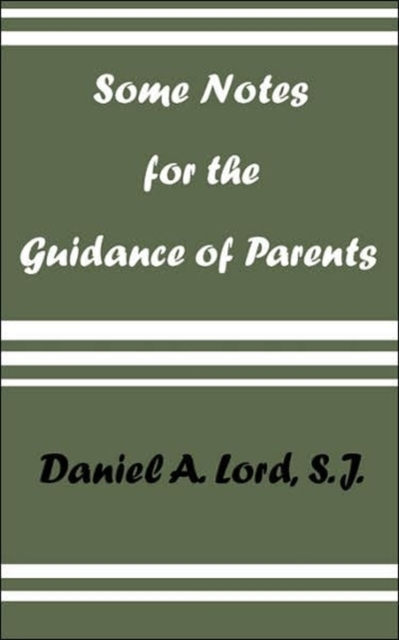Some Notes for the Guidance of Parents - Daniel A. Lord