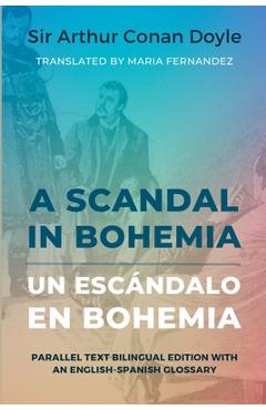 Coperta cărții 'A Scandal in Bohemia - Un escándalo en Bohemia: Parallel Text Bilingual Edition with an English-Spanish Glossary -'