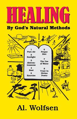 Healing by God's Natural Methods - Al Wolfsen