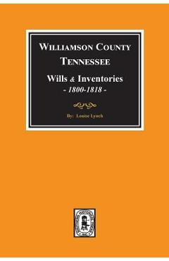Coperta cărții 'Williamson County, Tennessee Wills and Inventories, 1800-1818. ( Books 1 & 2 ) - Louise Lynch'