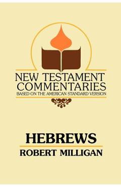 Coperta cărții 'Hebrews: A Commentary on the Epistle to the Hebrews - Robert Milligan'