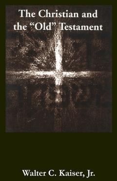 Coperta cărții 'Christian & the Old Testament* - Walter C. Kaiser'