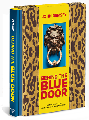 Behind the Blue Door: A Maximalist Mantra - John Demsey