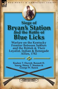 Coperta cărții 'Siege of Bryan's Station and the Battle of Blue Licks: Warfare on the Kentucky Frontier Between Settlers and the'
