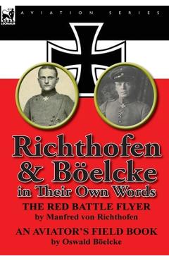 Coperta cărții 'Richthofen & Boelcke in Their Own Words - Manfred Freiherr Von 1892- Richthofen'